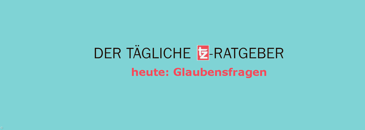 tz-Ratgeber - Glaubensfragen